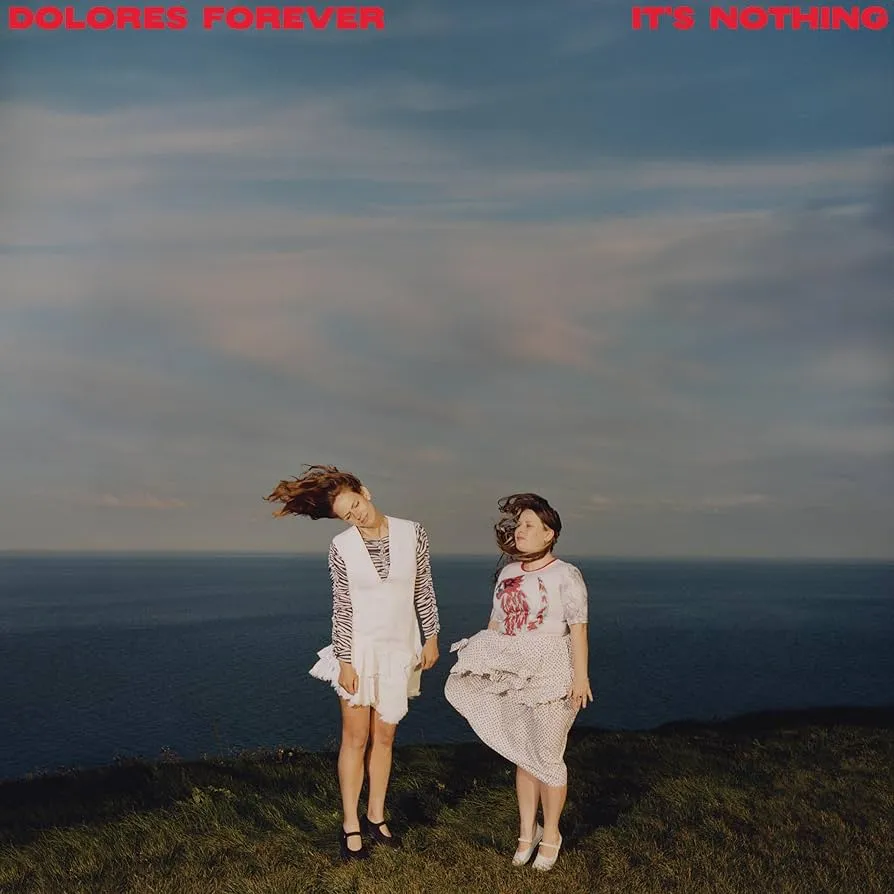 Dolores Forever – It’s Nothing