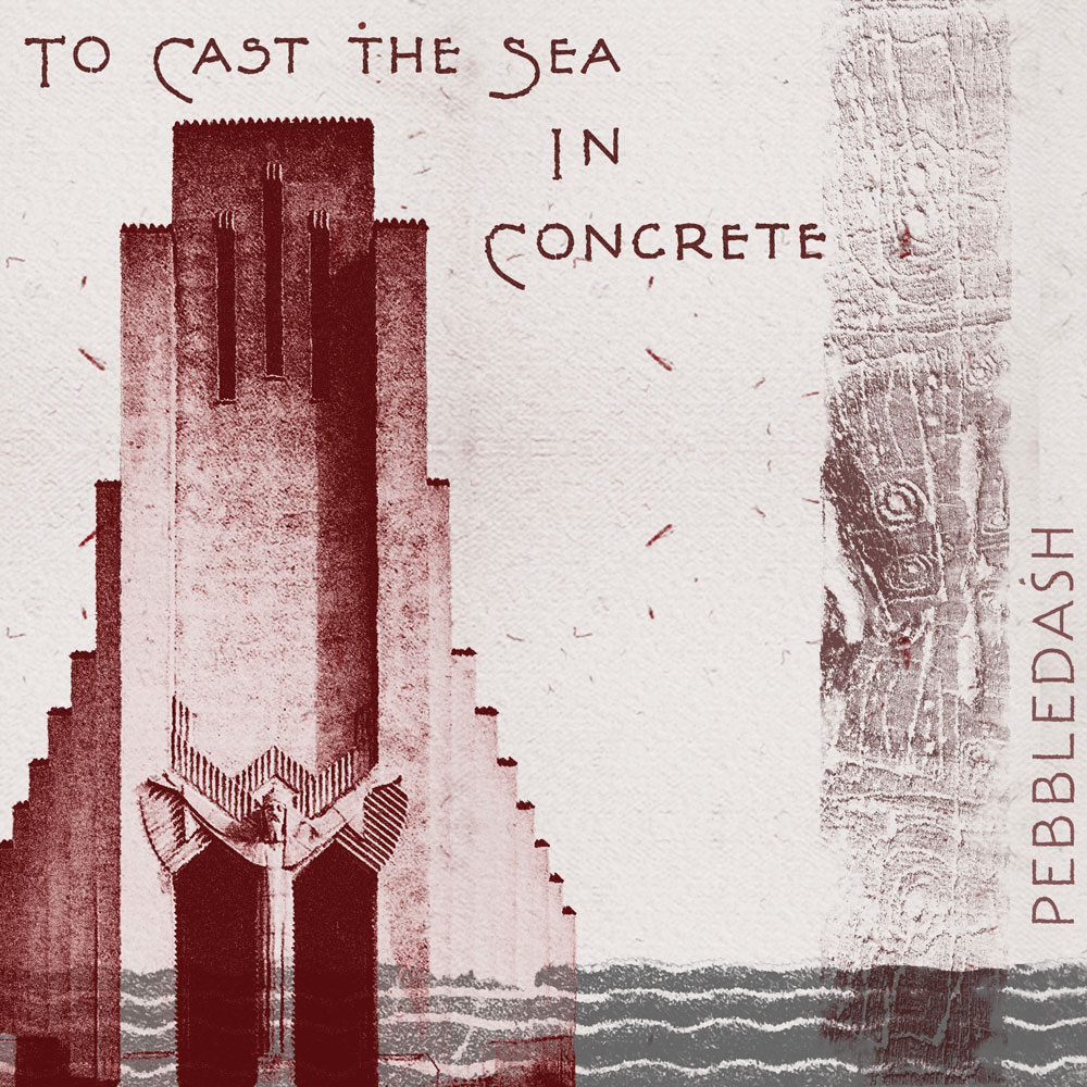 Pebbledash – To Cast the Sea in Concrete EP