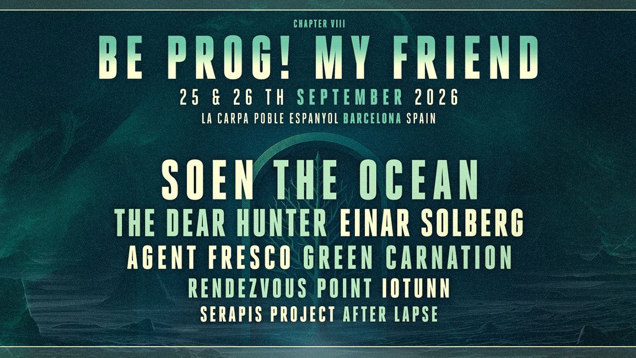“A diverse, daring and deeply emotional lineup!” Soen and The Ocean announced as headliners for next year’s Be Prog! My Friend